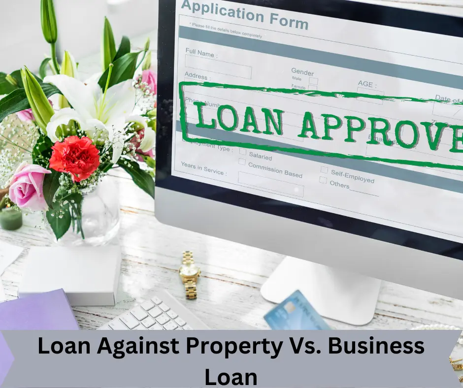 Loan Against Property Vs. Business Loan